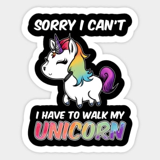 Sorry I Can't I Have To Walk My Unicorn Majestic Sticker